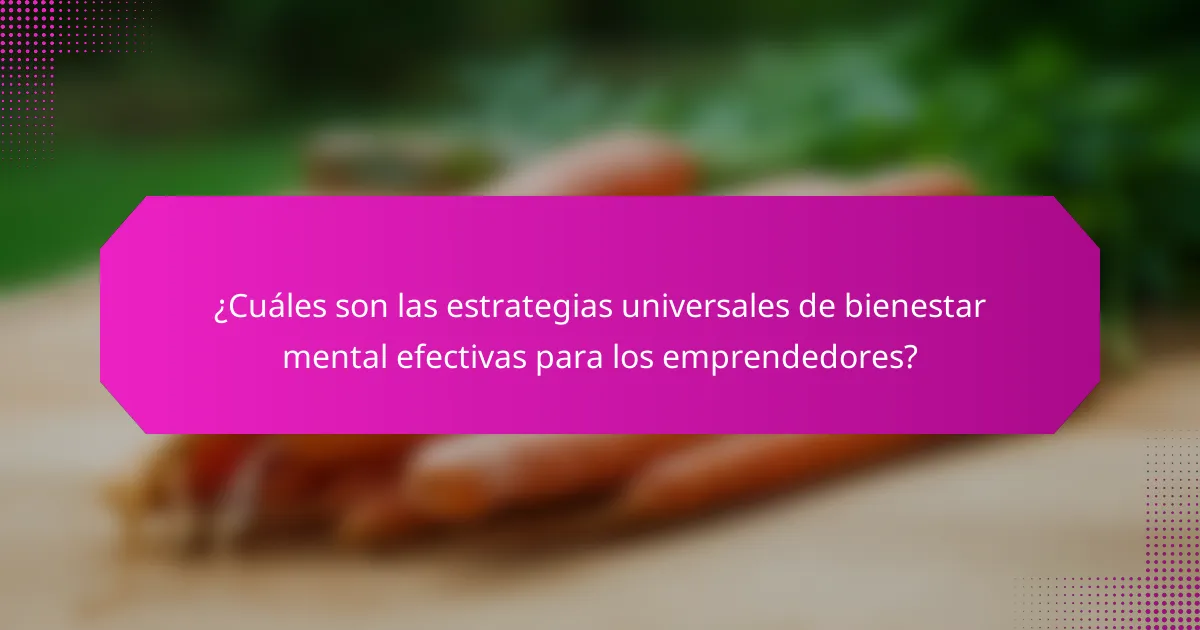 ¿Cuáles son las estrategias universales de bienestar mental efectivas para los emprendedores?