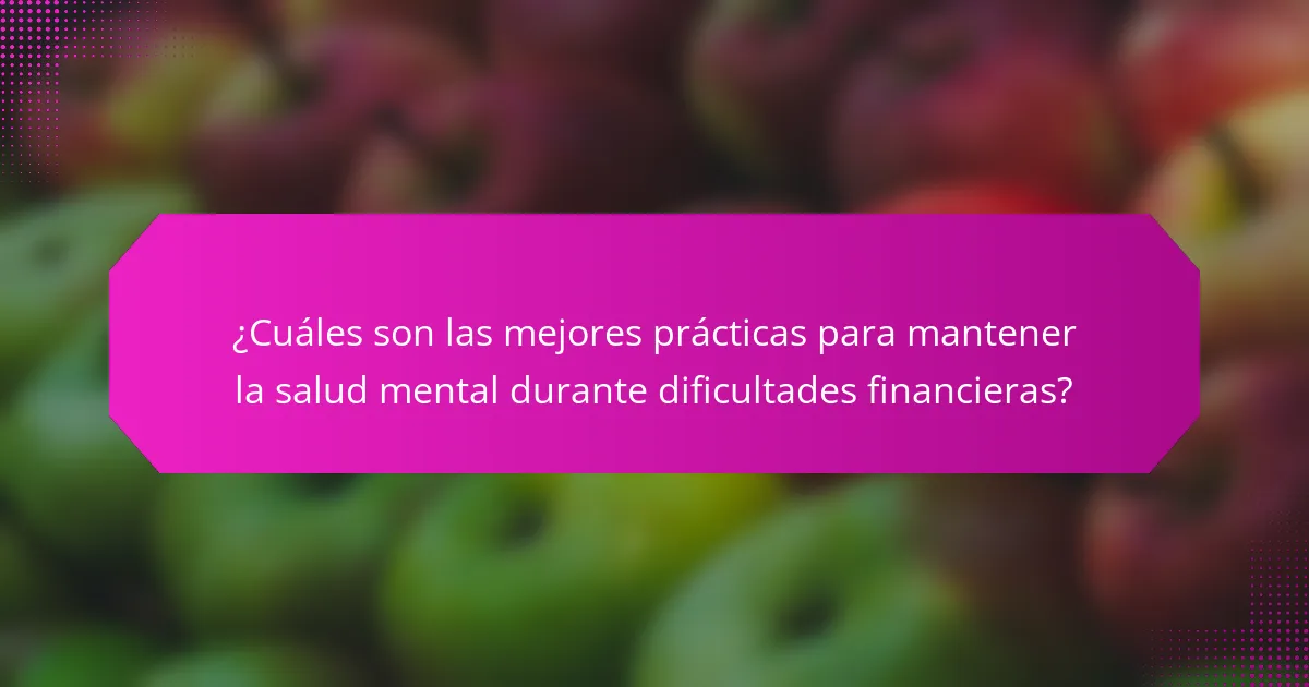 ¿Cuáles son las mejores prácticas para mantener la salud mental durante dificultades financieras?